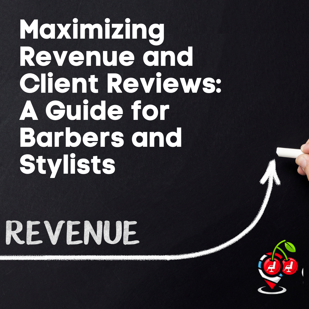 Maximizing Revenue and Client Reviews: A Guide for Barbers and Stylists