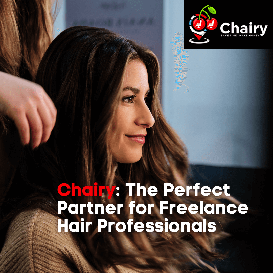 Chairy: The Perfect Partner for Freelance Stylists